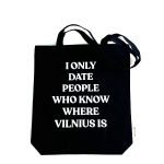 Drobinis maišelis „I only date people who know where Vilnius is“