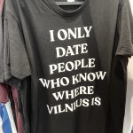 T-shirt "I only date people who know where Vilnius is"